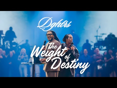THE WEIGHT OF DESTINY | DGHTRS | PROPHETS LOVY + MAGGY ELIAS