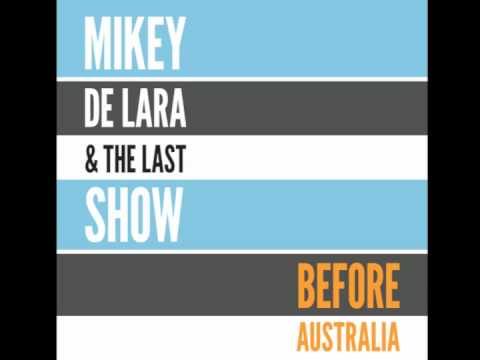 There Are The Times - Mikey de Lara & The Last Show (Before Australia)