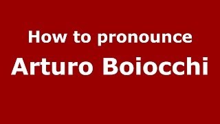 How to pronounce Arturo Boiocchi