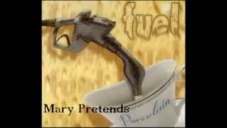 Mary Pretends - Fuel (Porcelain Version)
