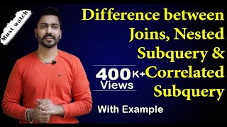 Lec-65: Difference between Joins, Nested Subquery and Correlated Subquery | Most Imp Concept of SQL