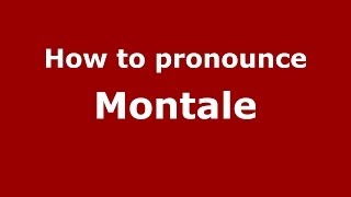 How to pronounce Montale