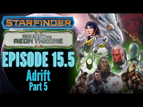 Starfinder: Against the Aeon Throne | 15.5: Adrift, Part 5 | Animated Actual Play