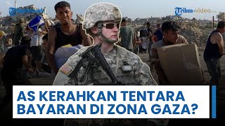 AS Dinilai Dorong Penempatan Tentara Bayaran, Diduga Siap Masuk & Tempati Belasan Zona Bantuan Gaza