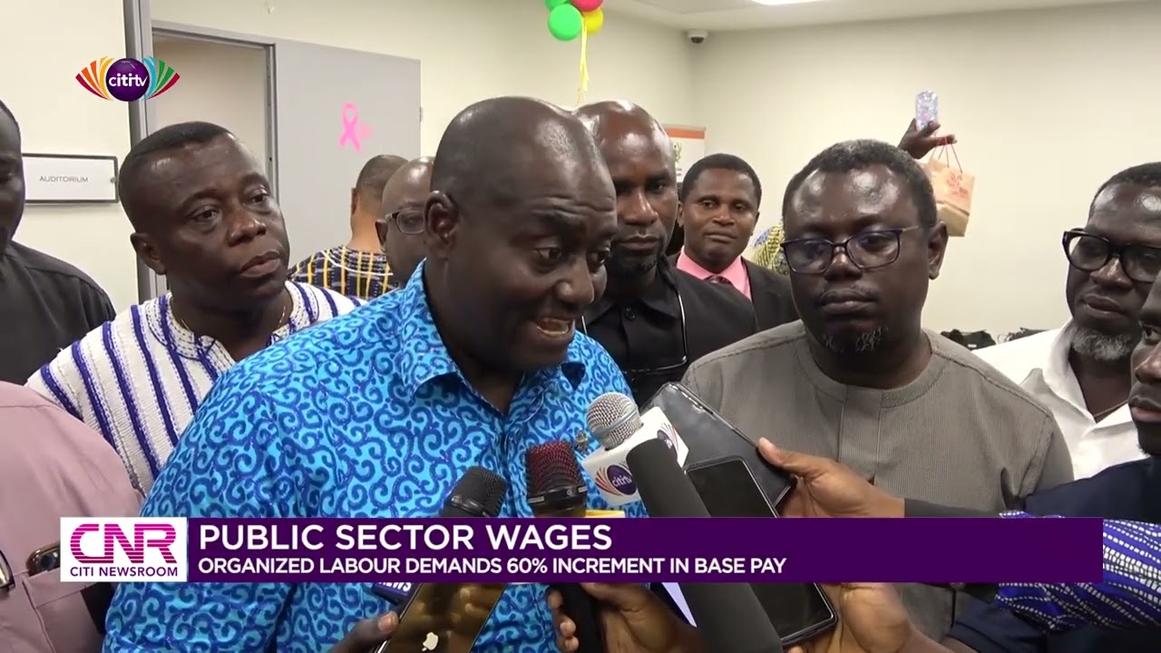 Public sector wages: Organized labour demands 60% increment in base pay | Citi Newsroom
