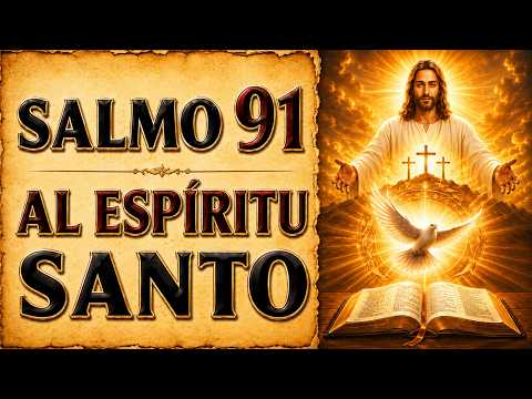 ORACIÓN SALMO 91 AL ESPÍRITU SANTO | RECIBE PROTECCIÓN Y BENDICIÓN