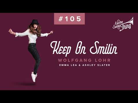 Wolfgang Lohr feat. Emma Lea & Ashley Slater - Keep On Smilin // Electro Swing Thing #105