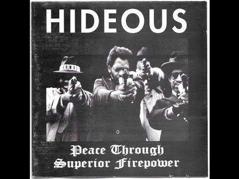 Hideous   Peace Through Superior Fire Power