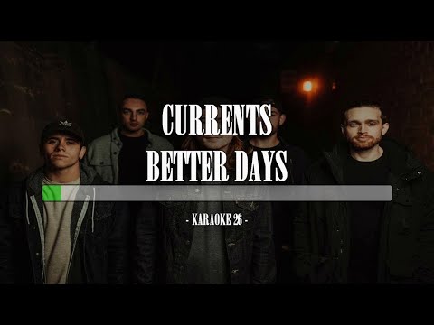 Currents - Better Days - Karaoke (26) [Instrumental]