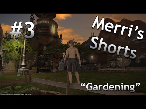 [FFXIV Machinima] Merri's Shorts: "Gardening"