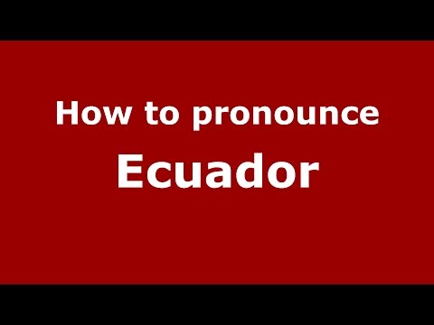 How to pronounce Ecuador