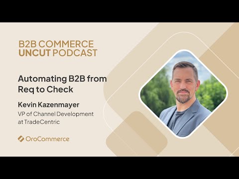Automating B2B From Req to Check with Kevin Kazenmayer of ...