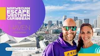 The Quickest Disembarkation in New Orleans | Norwegian Escape | The Haven | November 2025
