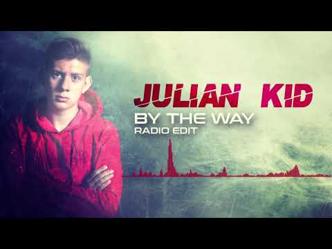 Julian Kid - By the Way (Radio Edit)