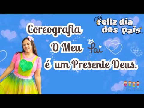 O MEU PAI É UM PRESENTE DE DEUS - Coreografia / Gestos - Música Dia dos Pais - #musicainfantil