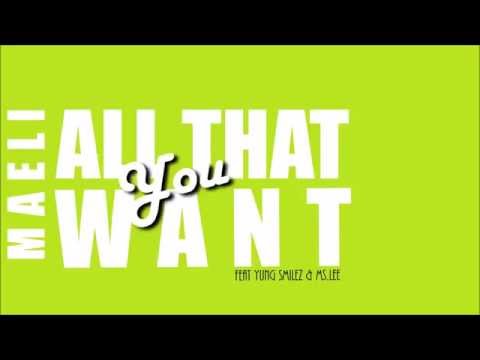 Maeli feat Yung Smilez & Ms Lee - All That You Want