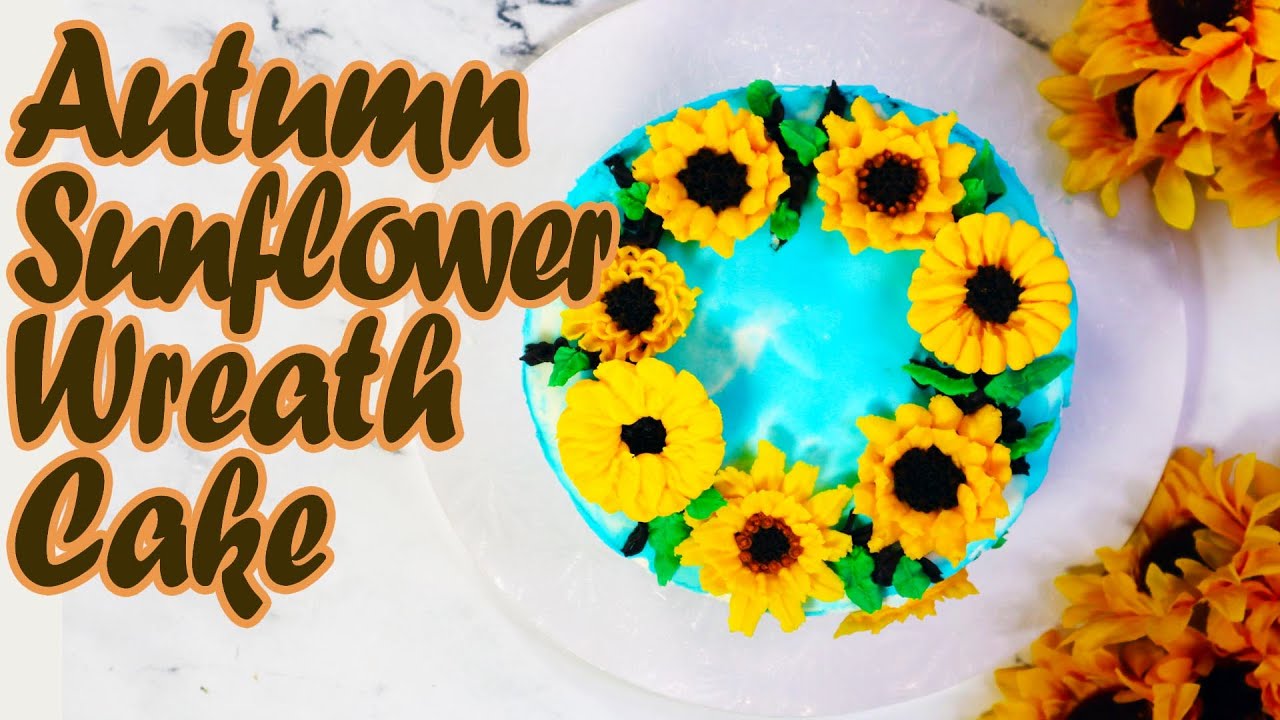 Autumn Sunflower Wreath Cake Tutorial Buttercream Flowers for Fall [3 Different Piping Techniques]