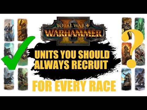 Units You Should Always Recruit For Every Race - Warhammer 2