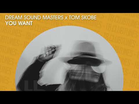 Dream Sound Masters x Tom Skobe - You Want (Official)