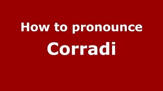 How to pronounce Corradi