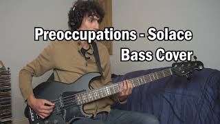 Solace - Preoccupations (Bass Cover)