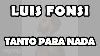 Luis Fonsi - Tanto Para Nada (Official Video Lyrics)