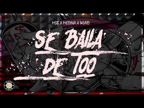 M3B - SE BAILA DE TOO Ft Medina x Wlaid (Audio)