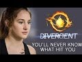 DIVERGENT - You'll Never Know What Hit You ...