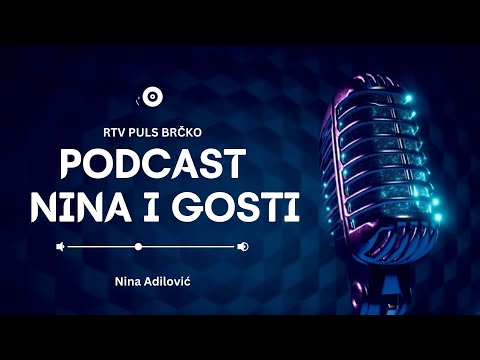 Podcast „Nina i gosti“ #17 Josip Nedić - RTV Puls Brčko