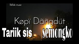 Download lagu TARIK SIS SEMONGKO! 'KOPI DANGDUT' TikTok  mp3
