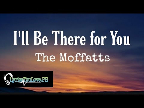I'll Be There for You - The Moffatts | LYRICS