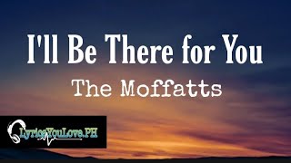 I&#39;ll Be There for You - The Moffatts | LYRICS