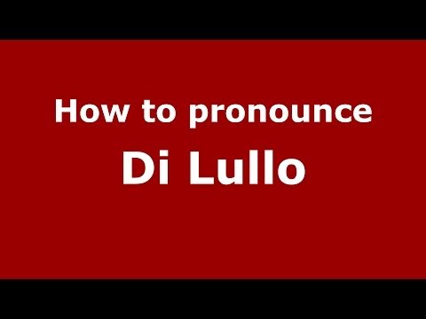 How to pronounce Di Lullo (Italian/Italy) - PronounceNames.com
