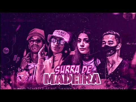 BREGÃ FUNK - SURRA DE MADEIRA - MANO DEMBELE, MC PODOSKI, MC DANNY & MC MORENA