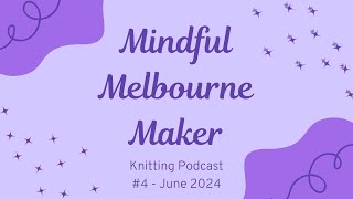 MMM Knitting Podcast Ep 4 June 2024 - Half
