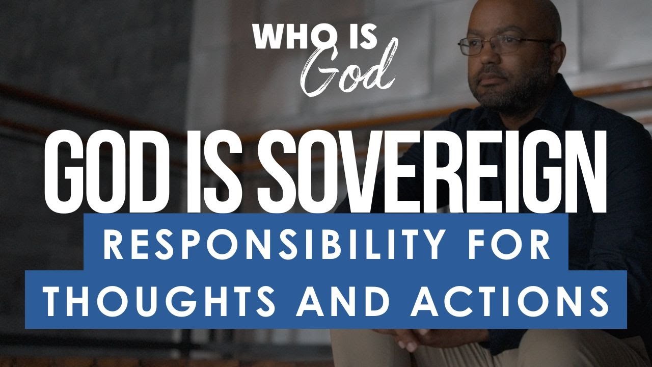 Who Is God? Lesson 19: Responsibility For Thoughts And Actions