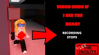 IF I SEE THE BEAST, THE VIDEO ENDS! (ROBLOX FLEE THE FACILITY)