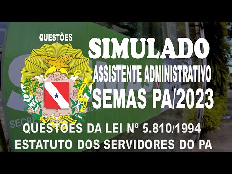 SIMULADO SEMAS PA/2023 - ASSISTENTE ADMINISTRATIVO - QUESTÕES DA LEI Nº 5.810/1994 ESTATUTO