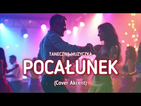 Taneczna Muzyczka - Pocałunek (Cover Akcent)