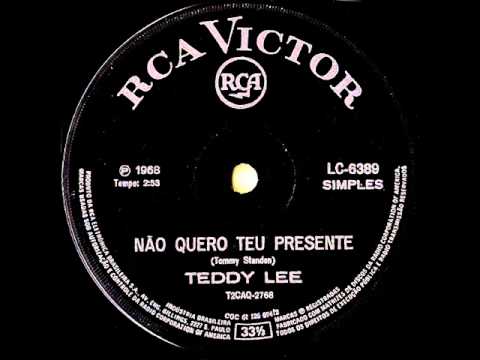 TEDDY LEE -  NÃO QUERO SEU PRESENTE - 1968