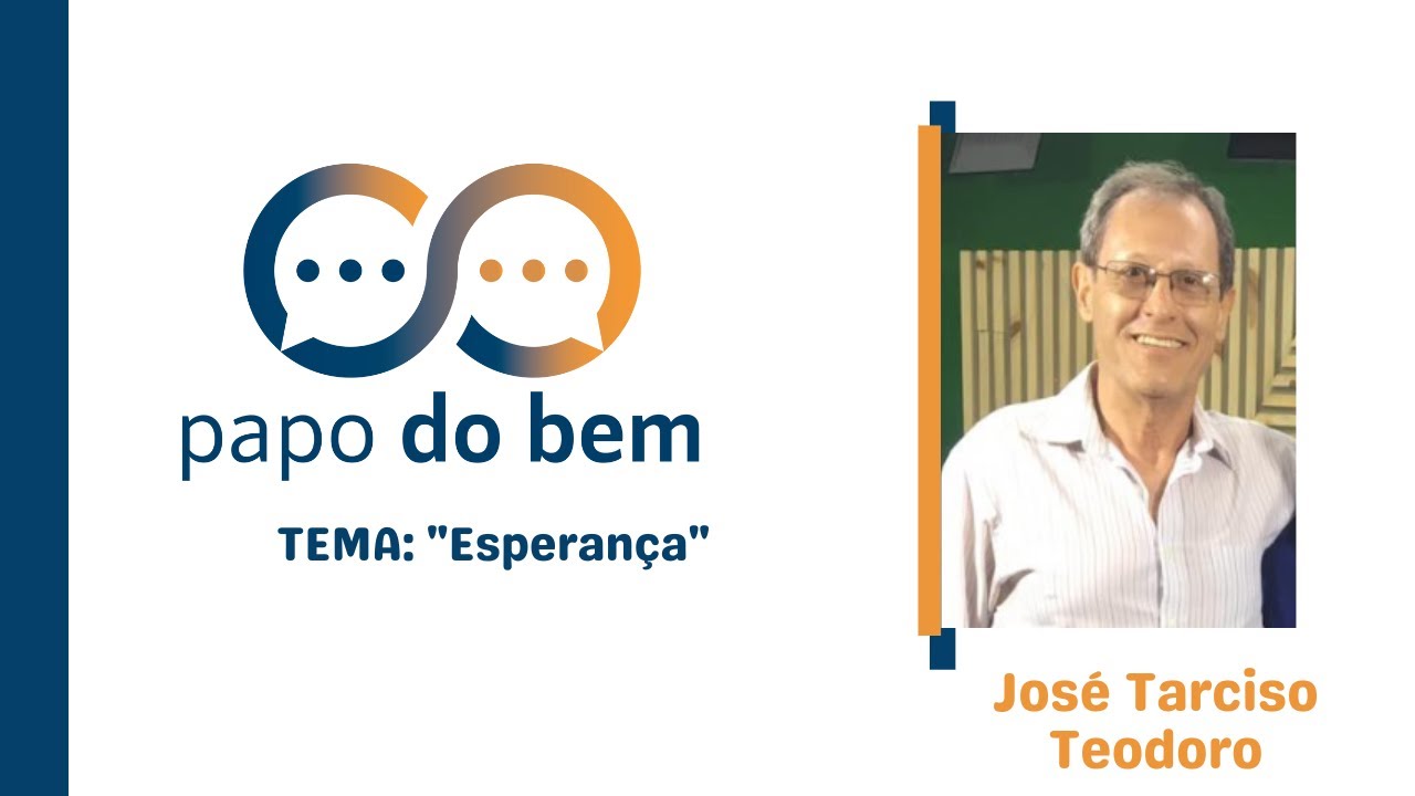 Papo do Bem 07/06/2023 - Esperança com José Tarciso Teodoro