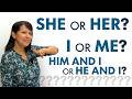 Confusing Subject Object Pronouns HE Or HIM I Or ME SHE AND I Or HER AND I