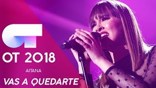 &quot;VAS A QUEDARTE&quot; - AITANA | GALA NAVIDAD | OT 2018