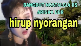 Download lagu lagu dangdut lawas Iis Ariska bbr hirup nyorangan mp3