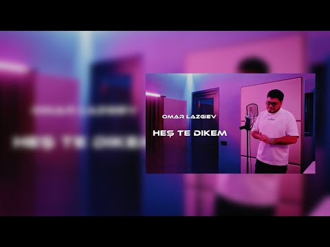 Omar Lazgiev - HEȘ TE DIKEM