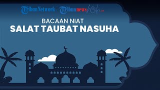 Bacaan Niat Salat Taubat Nasuha yang Paling Dianjurkan Untuk Umat Muslim