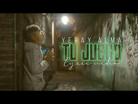 Yeray Alma - Tu Juego (Video Lyric)