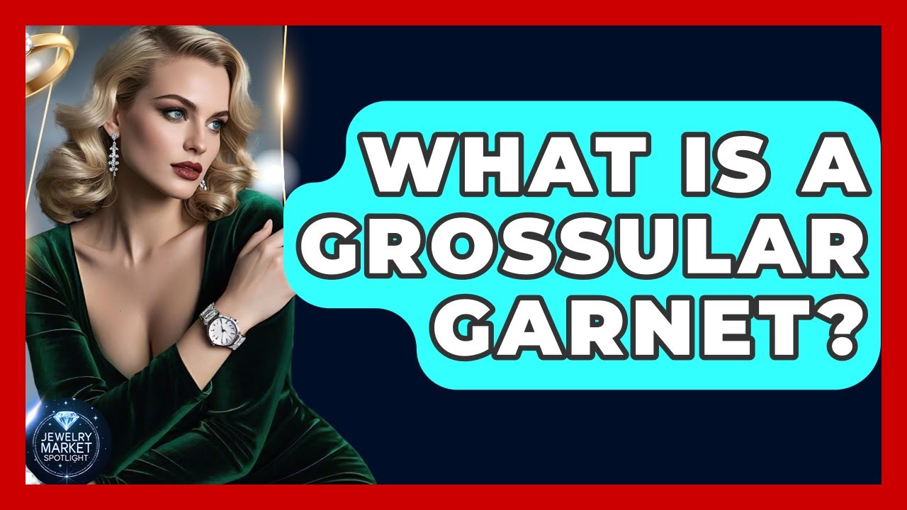 What Is A Grossular Garnet? - Jewelry Market Spotlight