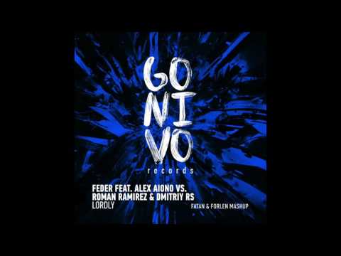 Feder feat. Alex Aiono vs. Roman Ramirez & Dmitriy Rs - Lordly (Fatan & Forlen Mashup)