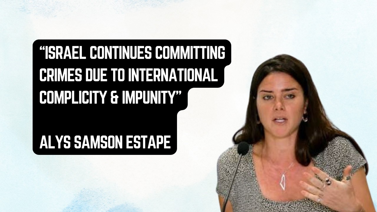 Israel continues committing crimes due to international complicity & impunity | Alys Samson Estape